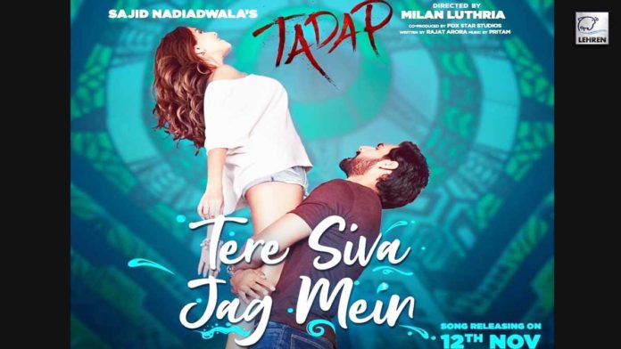 Tara Sutaria And Ahan Shetty Starrer Tadap Second Song tere siva jag mein teaser and poster out