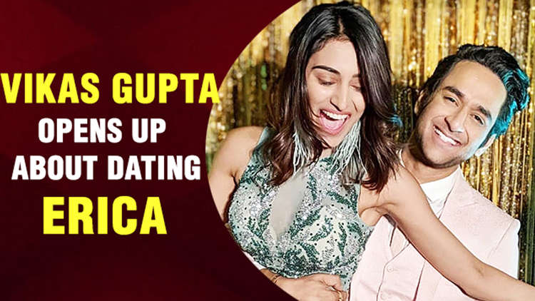 Are Vikas Gupta and Erica Fernandes dating?