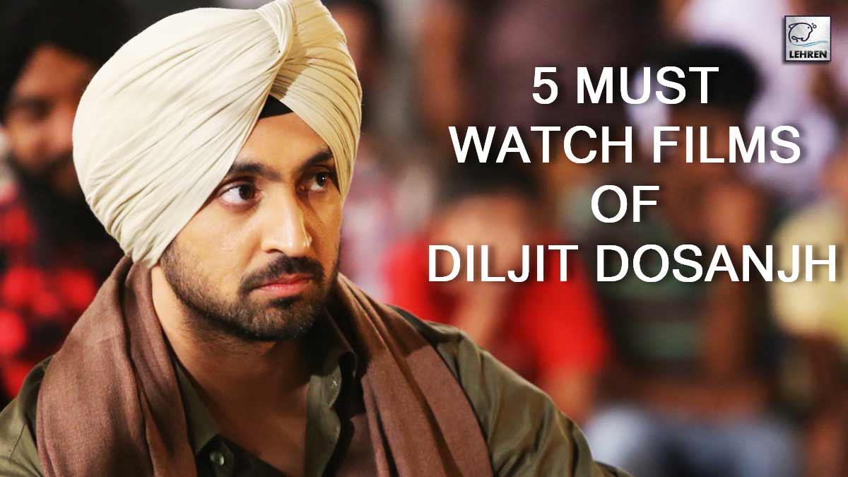 5 Must Watch Films Of Diljit Dosanjh