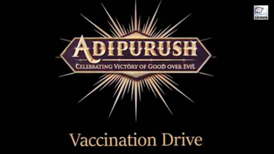 Team Adipurush shares a glimpse from their vaccination drive!