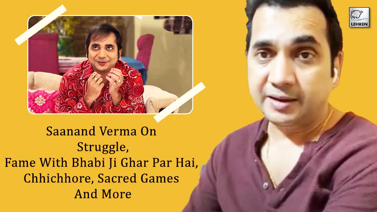 Saanand Verma On His Struggle And Fame I Didn't Have Money To Buy Food