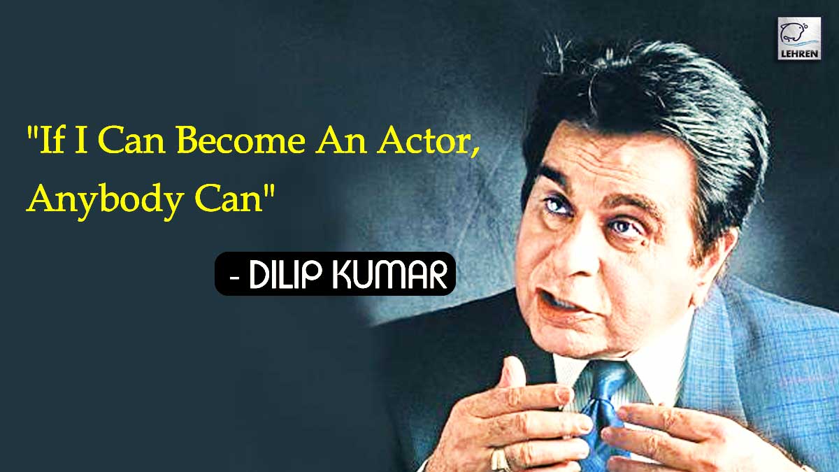 When Dilip Kumar Said, If I Can Become An Actor, Anybody Can
