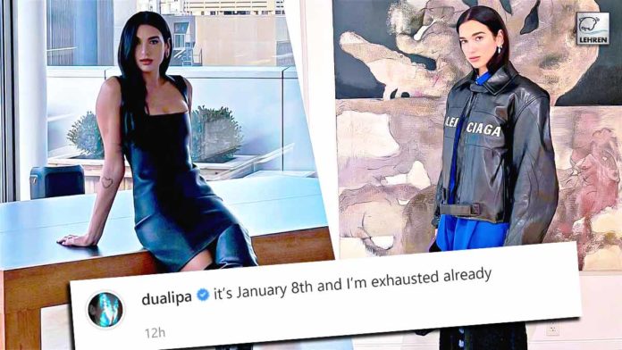It's January And Dua Lipa Is Already Exhausted!