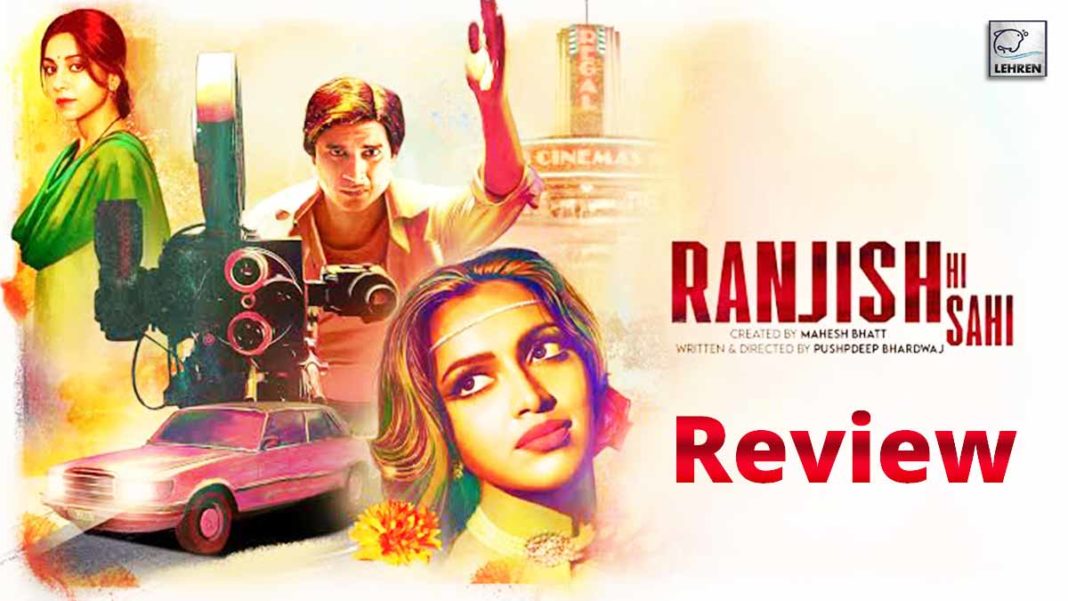Ranjish Hi Sahi Review