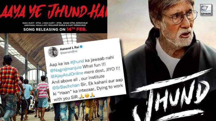 Aanand L Rai's Response To Big B's Jhund Song Has Us All Intrigued!