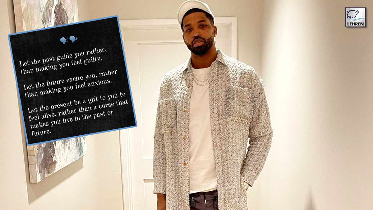 Tristan Thompson Is Moving On From Past Guilt As Khloe Linked With Trey