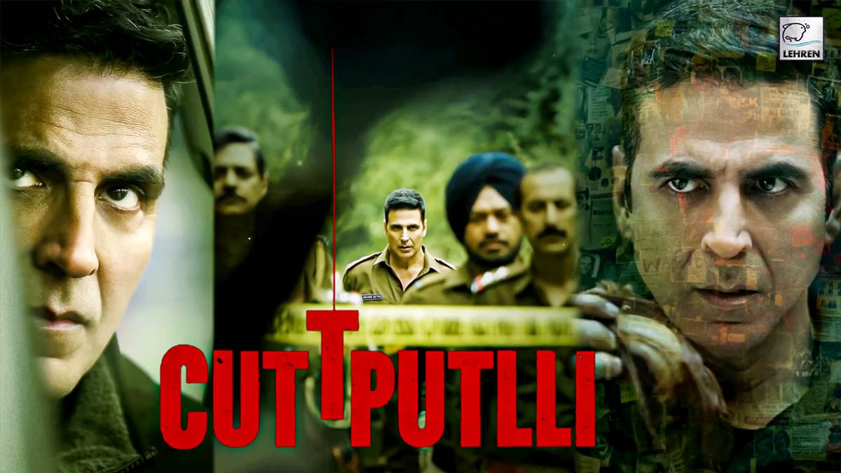 Cuttputlli Trailer: Akshay Kumar As A Cop On Quest For Serial Killer