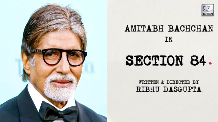 Amitabh Bachchan to star in Ribhu Dasguptas courtroom thriller section 84.